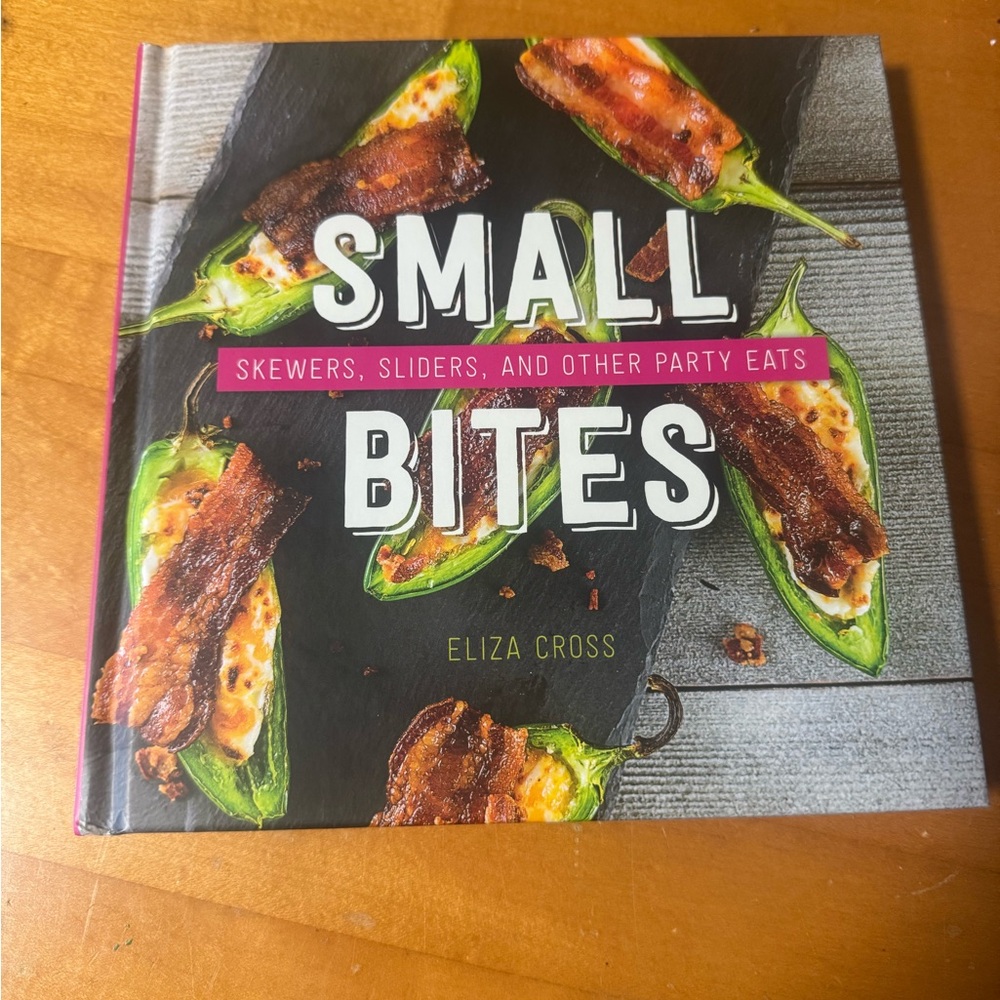Small Bites cookbook- delicious recipes for easy appetizers or small meals. New